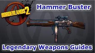 Hammer Buster | Borderlands 2: Legendary Weapon Guide!