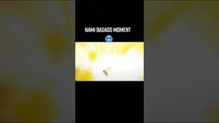NAMI BADASS MOMENT🔥🥶