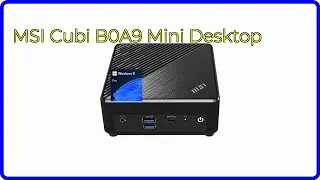REVIEW (2025): MSI Cubi B0A9 Mini Desktop. ESSENTIAL details.