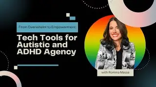 From Overwhelm to Empowerment: Tech Tools for Autistic and ADHD Agency