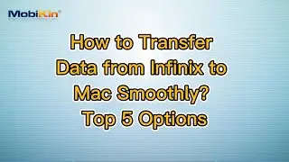 How to Transfer Data from Infinix to Mac Smoothly? Top 5 Options
