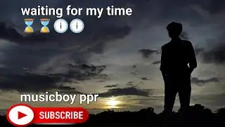 Waiting for my time⌛️⌛️🕕🕕 | musicboy ppr | Rap song