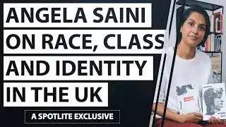Angela Saini on Race and Colour-Blindness in the UK