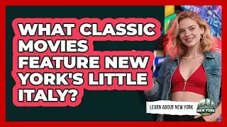 What Classic Movies Feature New York's Little Italy? - Learn About New York