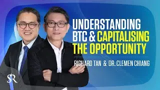 Bitcoin #10 Understanding BTC & Capitalising the Opportunity 🚀Dr. Clemen Chiang & Richard Tan