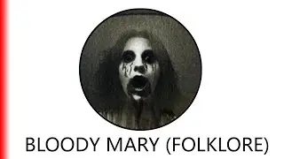 BLOODY MARY (FOLKLORE).