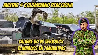 Colombian Military Reacts to 50 Caliber Rifles vs. Armored Vehicles in Tamaulipas WatChasMex