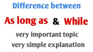 Use of while & as long as | Use of while | Use of as long as | spoken English class.