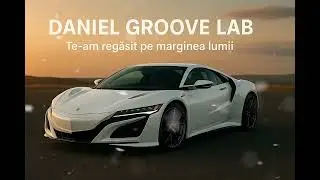 Daniel Groove Lab. Deep House Rom&acirc;nia 2026 .Te-am regăsit pe marginea lumii. New song 2026