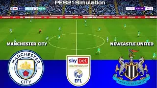 Manchester City vs Newcastle United - EFL Championship 2025/26 | Semi-Final | PES 21 Simulation