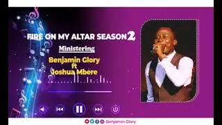 FIRE ON MY ALTAR SEASON II WAS POWERFUL, BENJAMIN GLORY FT MBERE MINISTERING 