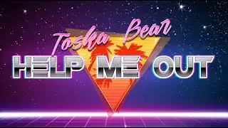 Toska Bear - Help Me Out