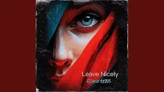 Leave Nicely (Original Mix)