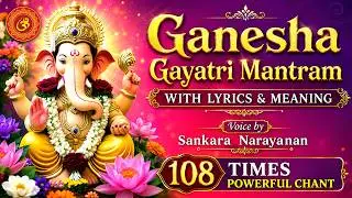Ganesha Gayatri Mantram | Lyrics & Meaning | Soul Sadhana | 108 times chanting