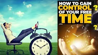 How to gain control of your free time