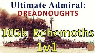 Ultimate Admiral: Dreadnoughts - 1v1 Battle of 105k Ton Behemoths