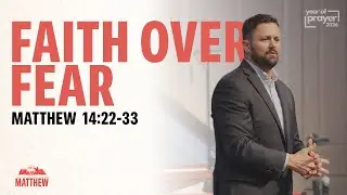 Faith Over Fear | Matthew 14:22-33 - Sermon - Dr. Grant Gaines - 2.1.26
