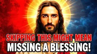 🛑 God's Message Today: SKIPPING THIS MIGHT MEAN MISSING A BLESSING | God Message Now For You | God