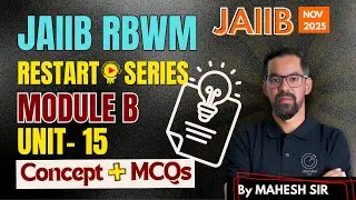 JAIIB NOV 2025: RBWM Module B Unit 15 | Concept Explanation + MCQ Practice | By Mahesh Sir