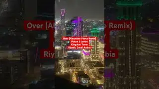 Over (Alexander Pierce Remix) Platon & Joolay | Kingdom Tower | #youtubeshorts #music #riyadh