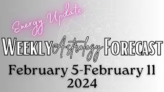 Weekly Forecast ENERGY UPDATE- February 5 -11, 2024 #astrology #february #2024 #forecast #update