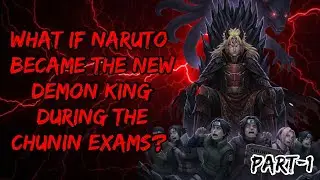 What if Naruto Became the New Demon King During the Chunin Exams?