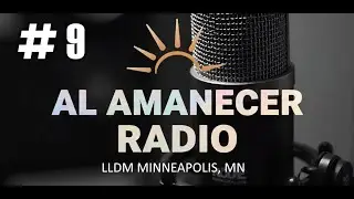 Al Amanecer Radio | La Luz Del Mundo Minneapolis MN USA | Programa 9
