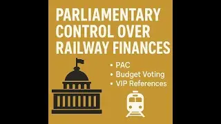 Parliamentary Control over Railway Finances | PAC, Budget Voting | MCQ Practice | Indian Railways