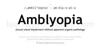 Pronunciation of Amblyopia | Definition of Amblyopia