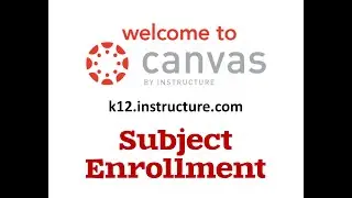 Canvas Subject Enrollment