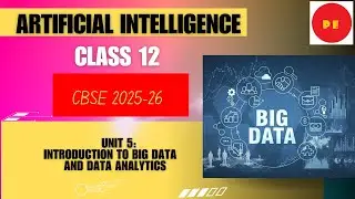 UNIT 5: Introduction to Big Data and Data Analytics || CLASS-12 || AI 843 | CBSE 2025-26 || Part-1