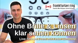 Ohne Brille & Linsen klar sehen k&ouml;nnen mit Fedor Simonov, 15.9.2022, Live-Stream Event