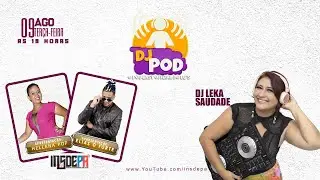 DJ POD - LEKA SAUDADE - 09/08/22