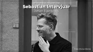 Sebastian intervjuar Johan Egerkrans