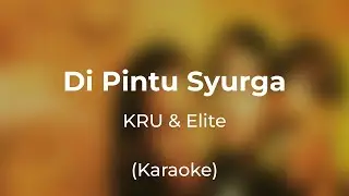 KRU & Elite - Di Pintu Syurga (Karaoke)
