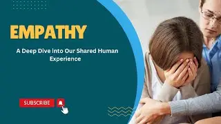 Empathy  A Deep Dive into Our Shared Human Experience