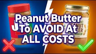 10 Peanut Butter Brands To AVOID At All Costs! (And 3 That Are Actually Safe)