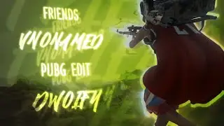 FRIENDS 🤝feat @vNoNamed | pubg edit