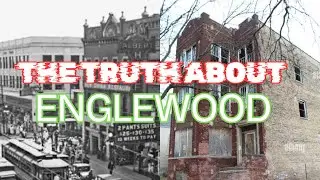 ENGLEWOOD: Chicago&rsquo;s Most Misunderstood Neighborhood (Untold History Documentary)