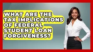 What Are the Tax Implications of Federal Student Loan Forgiveness? | The Student Loan Pros News