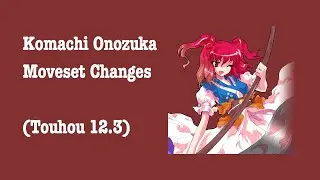 (Touhou 12.3) Komachi Onozuka Moveset Changes