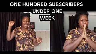 ONE HUNDRED SUBSCRIBERS UNDER ONE WEEK 