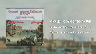 Antonio Vivaldi &ndash; Concerto en R&eacute; Mineur, RV541 (Guillaume Beaulieu, Julien Faure)