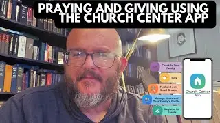 Praying and Giving using the Church Center App