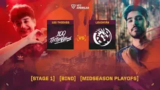 100 Thieves vs Leviat&aacute;n - VCT Americas Mid-Season Playoffs - Day 2 - Map 1