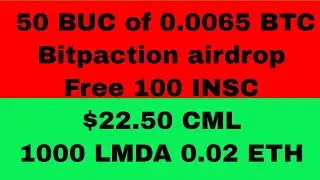 50 BUC of 0.0065 BTC ==bitpaction airdrop==Free 100 INSC==$22.50 CML==1000 LMDA 0.02 ETH