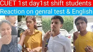 Cuet 1st Day 1st shift  students review | Genral test & Genral English students reaction #cuet2023