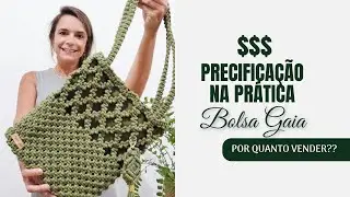Precificação na Prática da Bolsa Gaia em Macramê!