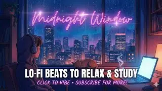 Chill Vibes: Midnight Window - Smooth Lo-Fi Instrumental Music