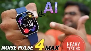 Noise Pulse 4 Max: умные часы с искусственным интеллектом и потрясающими функциями ⚡⚡ Тяжелое тес...